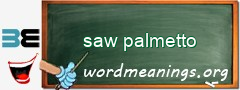 WordMeaning blackboard for saw palmetto